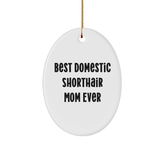 Domestic Shorthair Cat Mom Gifts, Funny Oval Ornament 'Best Mom Ever' for Christmas, Gifts from Family for Domestic Shorthair Cat - Image 1
